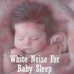 White Noise For Baby Sleep - White Noise Babies