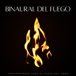 Binaural Del Fuego: Inspiraciones Para El Flujo Del Yoga - Frecuencias de tierra y frecuencias de 432 Hz