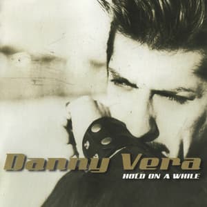 Hold on a While - Danny Vera