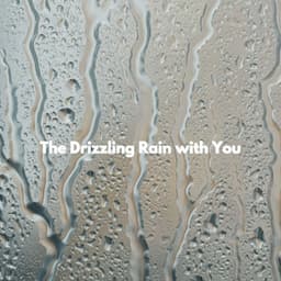 The Drizzling Rain with You - Trabajar desde Casa Playlist