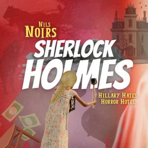 Nils Noirs Sherlock Holmes, Staffel 2, Folge 4: Hillary Hates Horror Hotel - Nils Noir