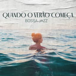 Quando o Verão Começa: Bossa Jazz e Festa Tropical na Orla da Praia - Coleção Feliz do Jazz