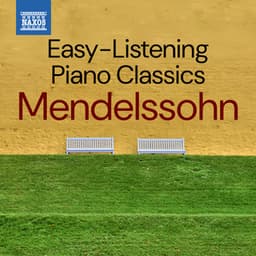 Easy-Listening Piano Classics: Mendelssohn - Felix Mendelssohn