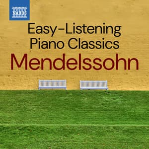 Easy-Listening Piano Classics: Mendelssohn - Felix Mendelssohn