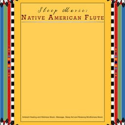 Sleep Music: Native American Flute, Ambient Healing and Wellness Music, Massage, Sleep Aid and Relaxing Mindfulness Music - Native American Nature