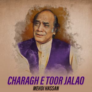 Charagh e Toor Jalao - Mehdi Hassan