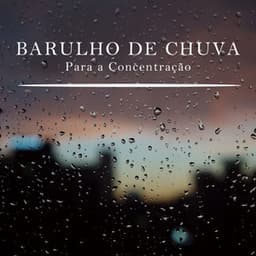 Barulho de Chuva para a Concentração - Musicas para Estudar Collective