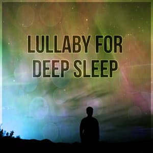 Lullaby for Deep Sleep – Sleep Deeply, Rest More with Calmness Music, Stop and Take Care Yourself with Relaxing Music - Fantasies Lullaby Music Paradise