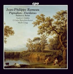 Rameau: Pigmalion, RCT 52  & Dardanus, RCT 35 - Jean-Philippe Rameau
