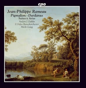 Rameau: Pigmalion, RCT 52  & Dardanus, RCT 35 - Jean-Philippe Rameau