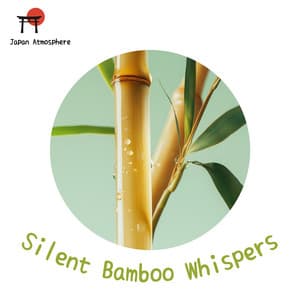 Silent Bamboo Whispers - Japan Atmosphere