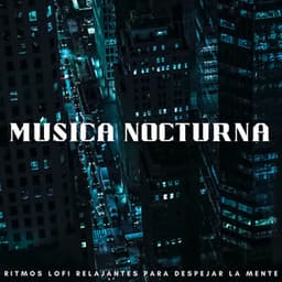 Música Nocturna: Ritmos Lofi Relajantes Para Despejar La Mente - Ritmo de hip-hop lofi