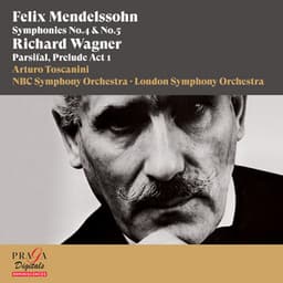 Felix Mendelssohn Bartholdy: Symphonies Nos. 4 & 5 - Richard Wagner: Parsifal, Prelude - Felix Mendelssohn