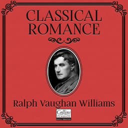 Classical Romance with Ralph Vaughan Williams - Ralph Vaughan Williams