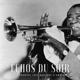 Échos du Soir: Jazz Instrumentaux - Instrumental Jazz Musique d'Ambiance