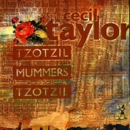 Tzotzil/Mummers/Tzotzil - Cecil Taylor