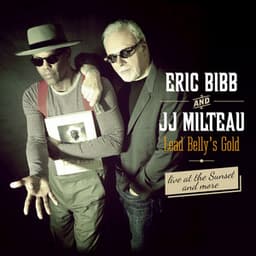 Lead Belly's Gold, Live At The Sunset... And More - Eric Bibb