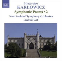 Karlowicz, M.: Symphonic Poems, Vol. 2 - Powracajace Fale / Smutna Opowiesc / Odwieczne Piesni - Mieczysław Karłowicz