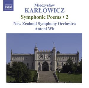 Karlowicz, M.: Symphonic Poems, Vol. 2 - Powracajace Fale / Smutna Opowiesc / Odwieczne Piesni - Mieczysław Karłowicz