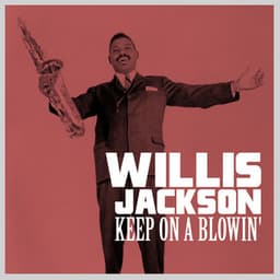 Keep on a Blowin' - Willis Jackson