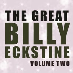 The Great Billy Eckstine, Vol. 2 - Billy Eckstine