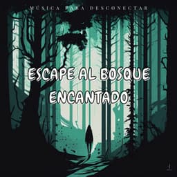 Escape Al Bosque Encantado: Música Para Desconectar - Música Relajante Para Leer