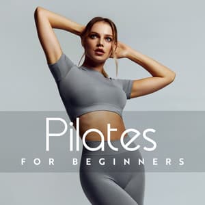 Pilates for Beginners: Deep Chillout Music for Pilates Practice - Get High Zone
