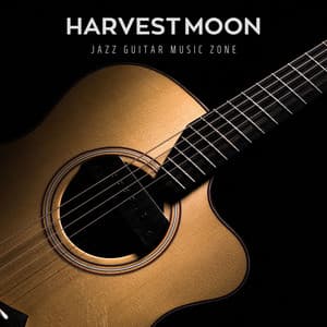 Harvest Moon: Peaceful Guitar Tunes - Jazz Guitar Music Zone