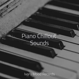 Piano Chillout Sounds - Ivory Mood
