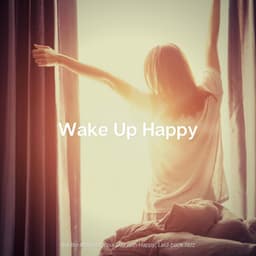 Set the Mood of Your Day with Happy, Laid-back Jazz - Wake Up Happy