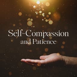 Self-Compassion and Patience - Selene Noor