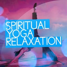 Spiritual Yoga Relaxation - Yoga Relaxation Music