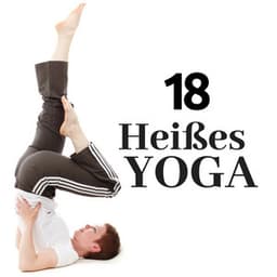 18 Heißes Yoga - Entspannende Hintergrundmusik für Yoga-Kurse - Naturgeräusche Mutter