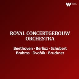 Royal Concertgebouw Orchestra - Beethoven, Berlioz, Schubert, Brahms, Dvořák & Bruckner - Royal Concertgebouw Orchestra