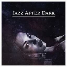 Jazz After Dark – Classic Music for Cocktail Club, Meet with Friends, Long Walk, Good Mood - Jazz Paradise Music Moment