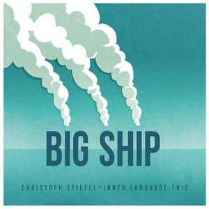 Big Ship - Christoph Stiefel
