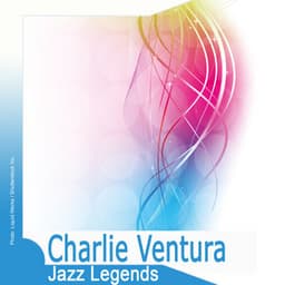 Jazz Legends: Charlie Ventura - Charlie Ventura