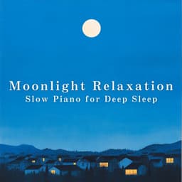 Moonlight Relaxation — Slow Piano for Deep Sleep - Relax α Wave