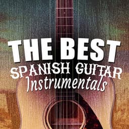 The Best Spanish Guitar Instrumentals - Spanish Guitar Music
