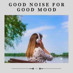 Good Noise for Good Mood - Brown Noise Baby
