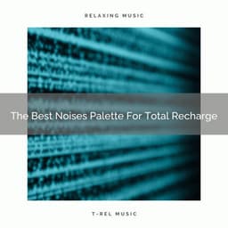 The Best Noises Palette For Total Recharge - Brown Noise Therapy / Pure Deep Sleep White Noise