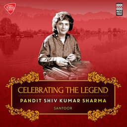 Celebrating the Legend - Pt. Shiv Kumar Sharma - Shivkumar Sharma