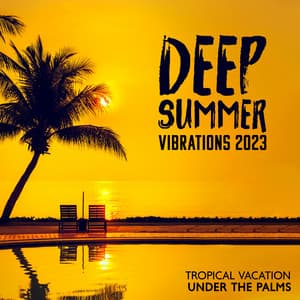 Deep Summer Vibrations 2023: Tropical Vacation Under The Palms - The Lonely Coffee Drinker