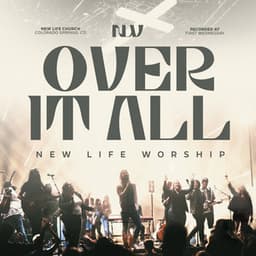 Over It All - New Life Worship
