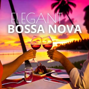 Elegant Bossa Nova Jazz Instrumentals: Lounge, Cocktail, Dinner Ambiance - Bossa Nova Paradise