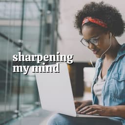 Sharpening My Mind - Music for Working
