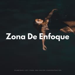 Zona De Enfoque: Zumbidos Lofi Para Una Mayor Concentración - Mentes Lofi