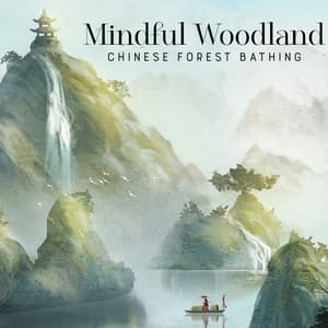 Mindful Woodland: Forest Bathing Meditation with Chinese Music for Total Relaxation, Meditation, Health & Vitality, and Mental Clarity - Chinese Yang Qin Relaxation Man