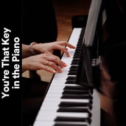You're That Key in the Piano - Músicas Para Relaxar