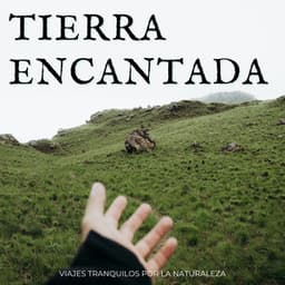 Tierra Encantada: Viajes Tranquilos Por La Naturaleza - Toque de la naturaleza